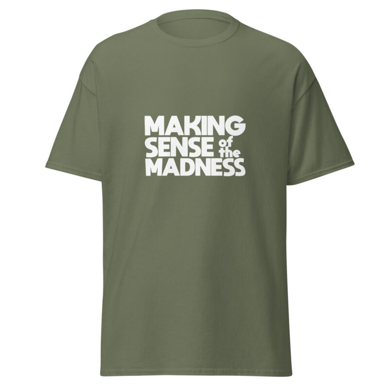 Making Sense of the Madness Short Sleeve Unisex Classic T-Shirt - Image 5
